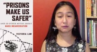Do Prisons Keep Us Safe? Author Victoria Law Busts Myths About Mass Incarceration in New Book